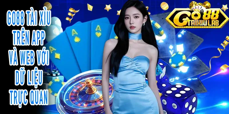 GO88 Tài Xỉu trên App và Web với bảng thống kê và biểu đồ
