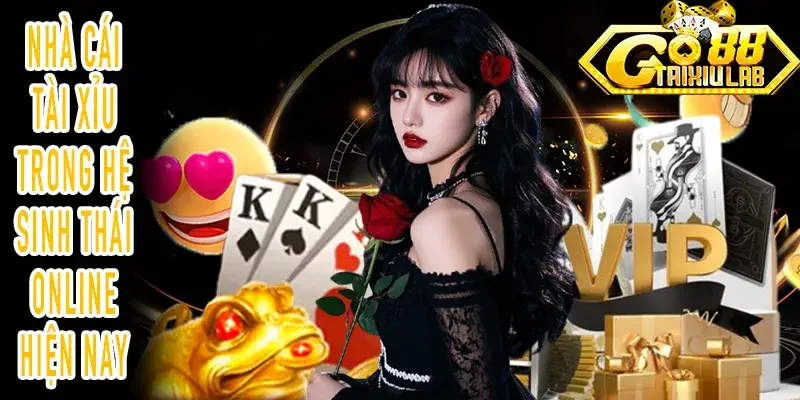 Nhà cái tài xỉu trong hệ sinh thái tài xỉu online