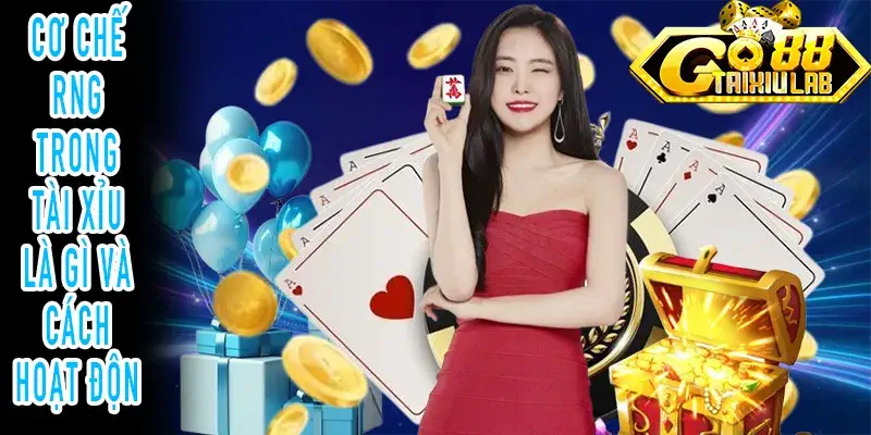 Tài xỉu là gì RNG và hệ thống tạo số ngẫu nhiên online