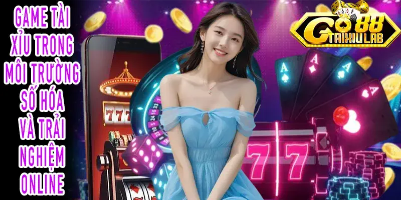 Game Tài Xỉu chuyển đổi từ xúc xắc truyền thống sang môi trường số