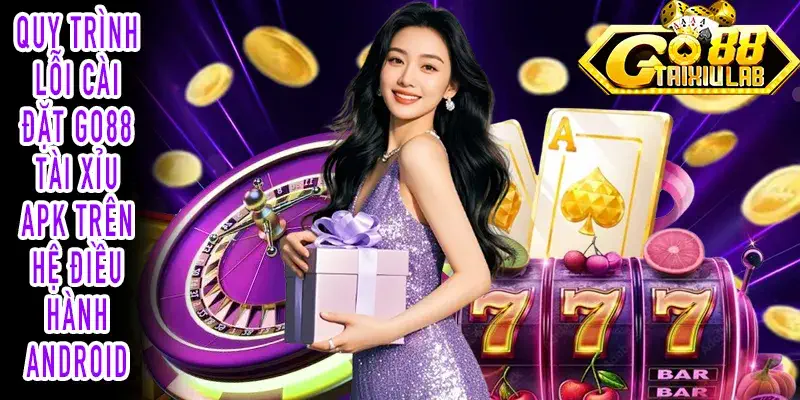 GO88 Tài xỉu APK lỗi cài đặt unknown sources Android