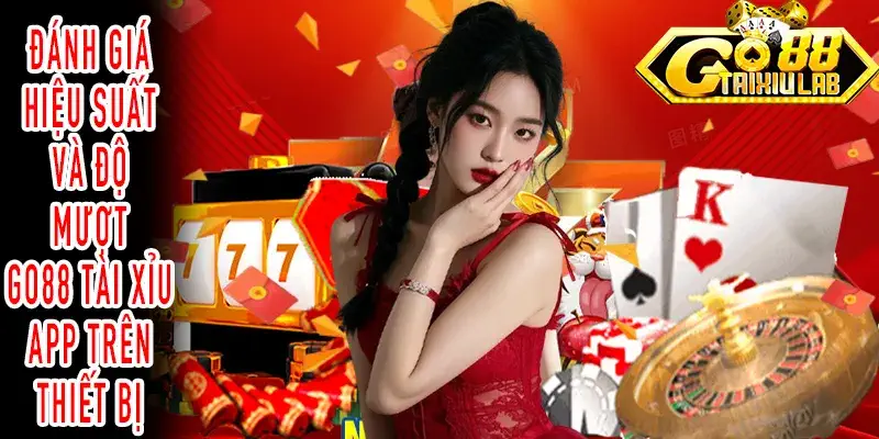 GO88 Tài xỉu App tốc độ phản hồi trên điện thoại thử nghiệm