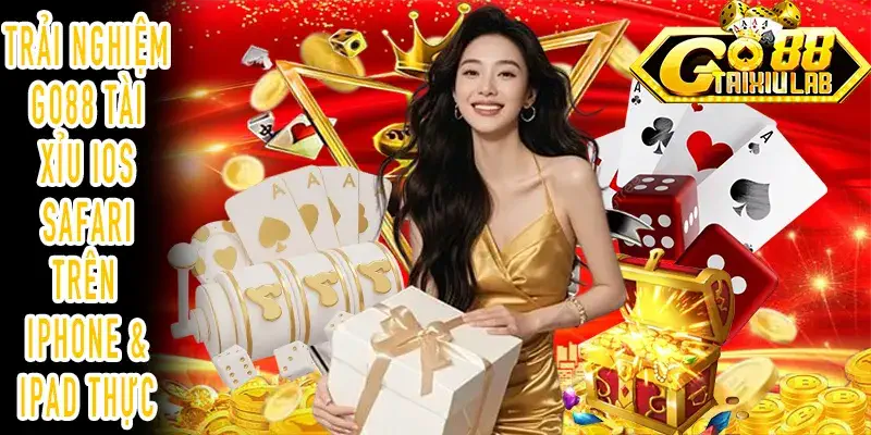 Trải nghiệm GO88 Tài xỉu iOS Safari thực tế iPhone và iPad