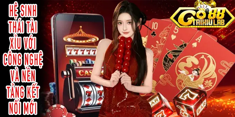 Hệ sinh thái tài xỉu thể hiện mối liên kết giữa nền tảng công nghệ