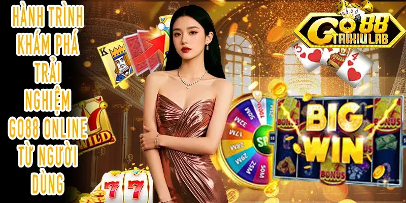 Trải nghiệm GO88 online qua hành vi tiếp cận của người dùng