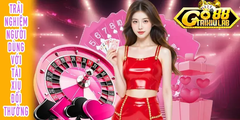 Người Dùng Trải Nghiệm Tài Xỉu Đổi Thưởng
