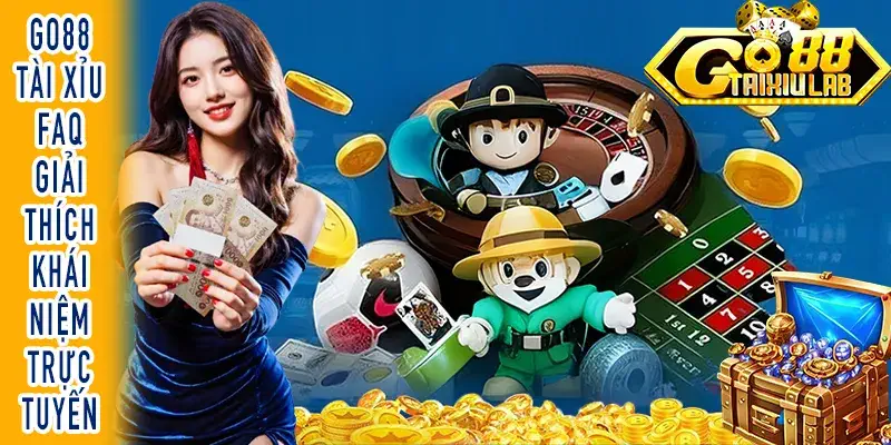 GO88 Tài Xỉu FAQ giải thích khái niệm và cách hiểu trực tuyến