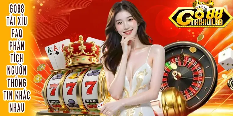 GO88 Tài Xỉu FAQ phân tích sự khác biệt nguồn thông tin online